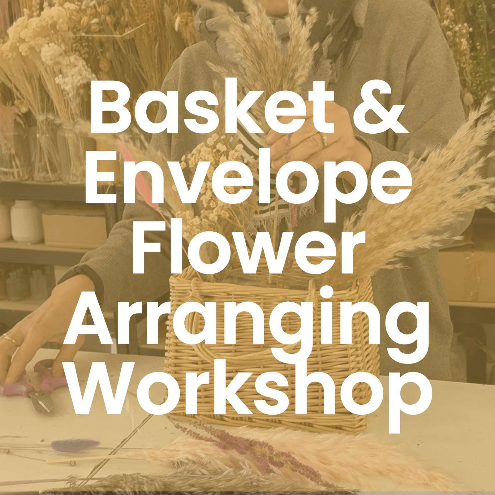 Basket & Envelope Flower Arranging Workshop: Sun 26th July 1pm - 3pm - Pampas Tallo