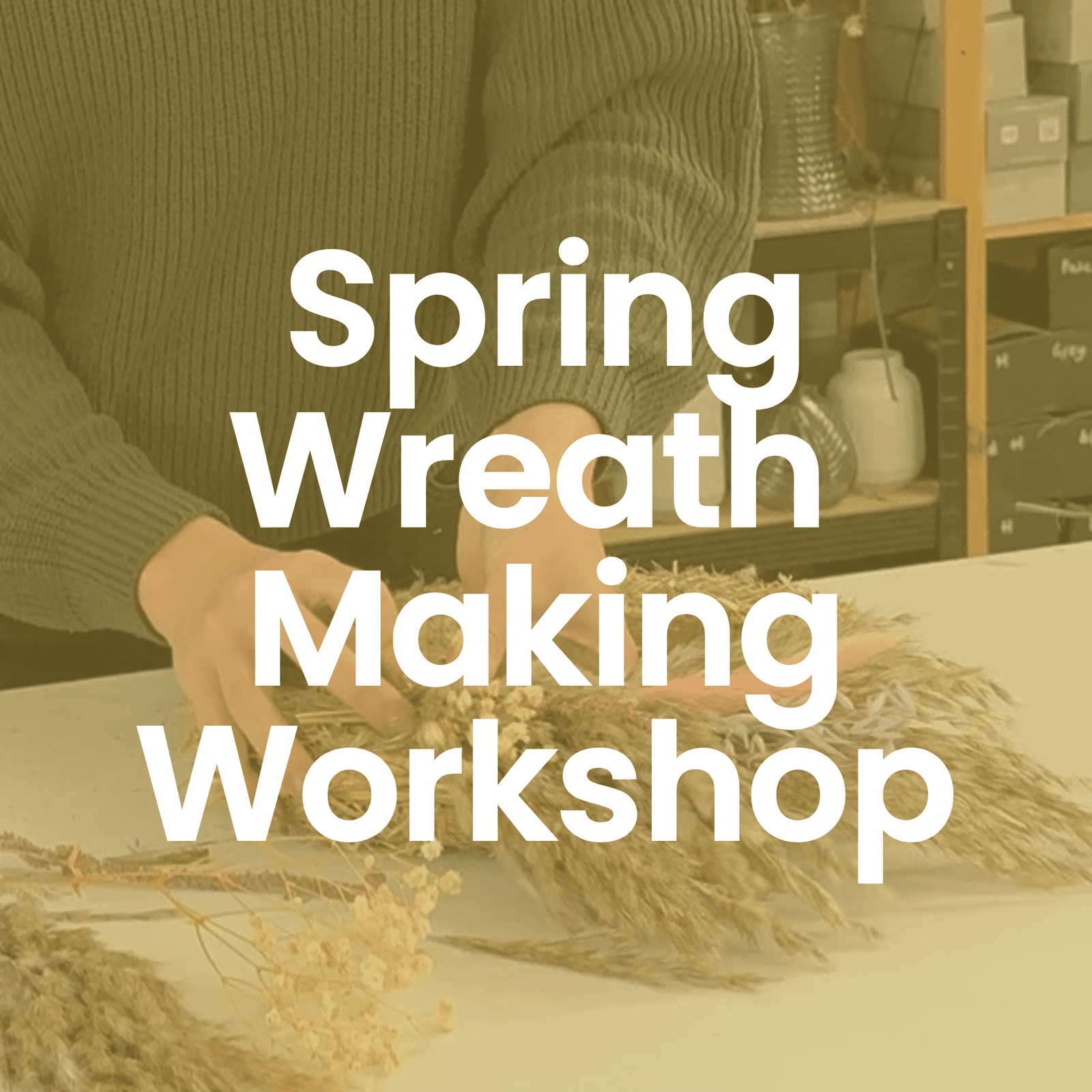 Spring Wreath Making Workshop: Sun 29th March 1pm - 3pm - Pampas Tallo