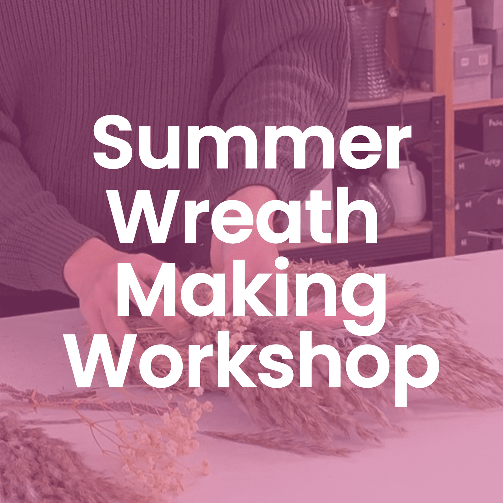 Summer Wreath Making Workshop: Sun 28th June 1pm - 3pm - Pampas Tallo